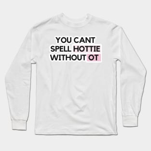 Can’t spell hottie without OT Long Sleeve T-Shirt